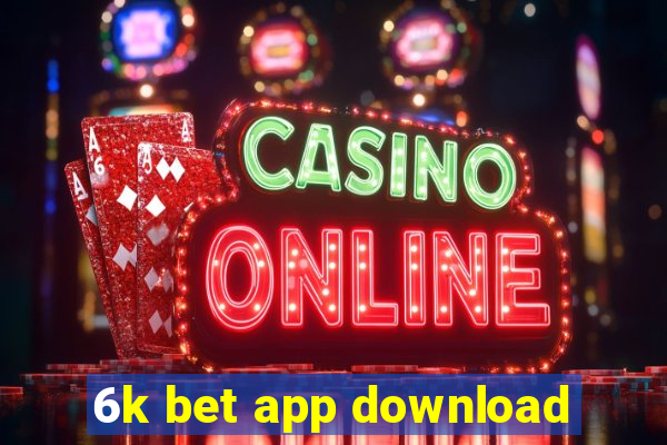 6k bet app download